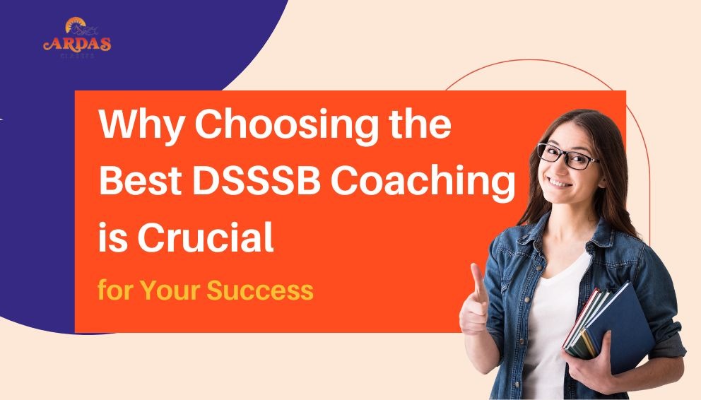 Why Choosing the Best DSSSB Coaching is Crucial for Your Success