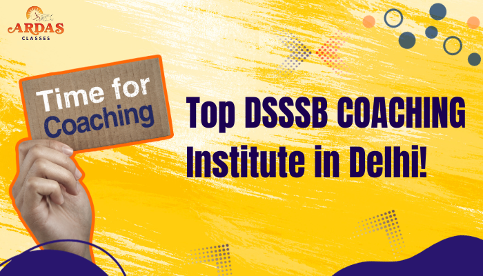 The Top DSSSB Coaching Institute in Delhi!