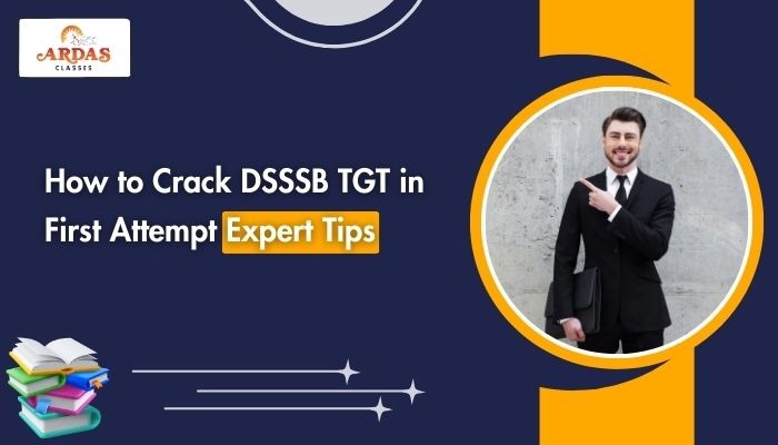 How to Crack DSSSB TGT in First Attempt – Expert Tips