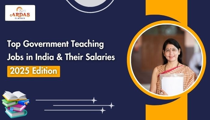 Top Government Teaching Jobs in India & Their Salaries (2025 Edition)