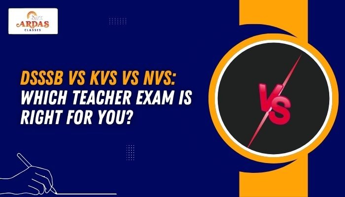 DSSSB vs KVS vs NVS: Which Teacher Exam is Right for You?