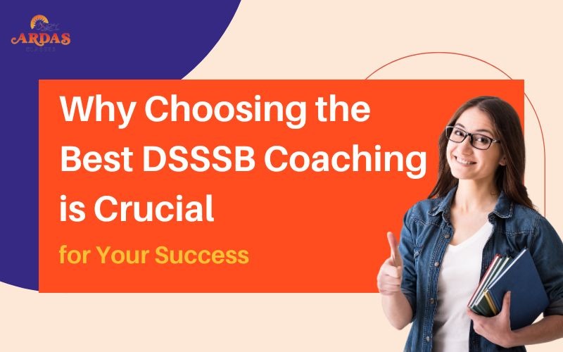 Why Choosing the Best DSSSB Coaching is Crucial for Your Success